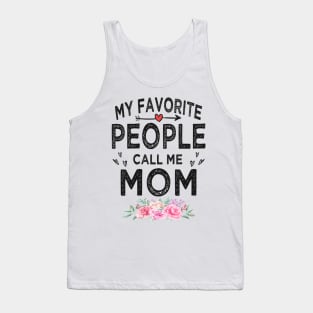 mom my favorite people call me mom Tank Top